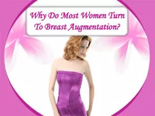 Why Do Most Women Turn To Breast Augmentation?