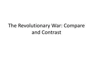 The Revolutionary War: Compare and Contrast