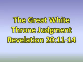 The Great White Throne Judgment Revelation 20:11-14