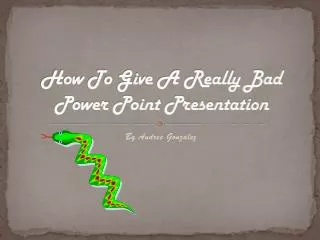 How To Give A Really Bad Power Point Presentation