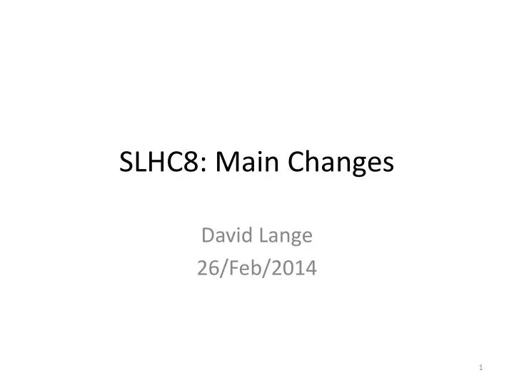 slhc8 main changes