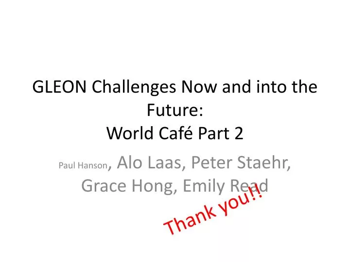 gleon challenges now and into the future world caf part 2