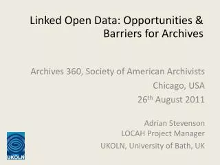 Linked Open Data: Opportunities &amp; Barriers for Archives