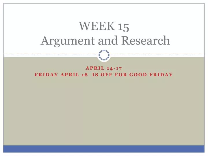 week 15 argument and research