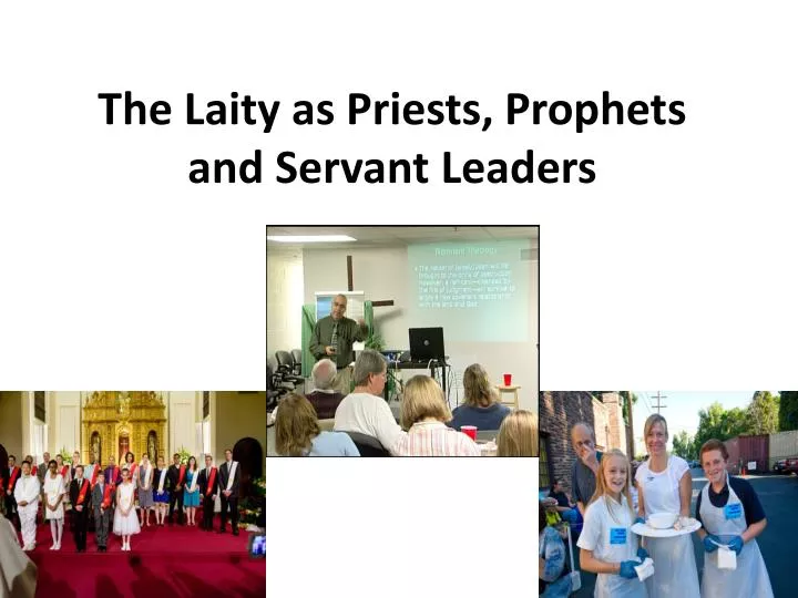 the laity as priests prophets and servant leaders