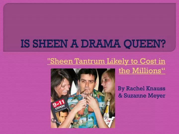is sheen a drama queen