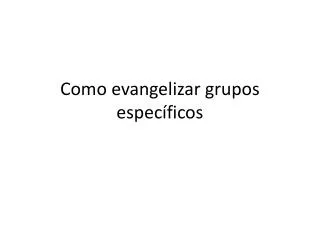como evangelizar grupos espec ficos