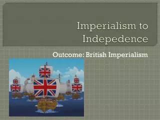 Imperialism to Indepedence