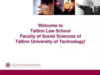 Welcome to Tallinn Law School Faculty of Social Sciences of Tallinn University of Technology!