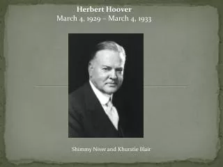 Herbert Hoover March 4, 1929 – March 4, 1933