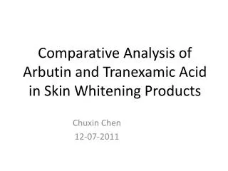 Comparative Analysis of Arbutin and T ranexamic Acid in Skin W hitening P roducts