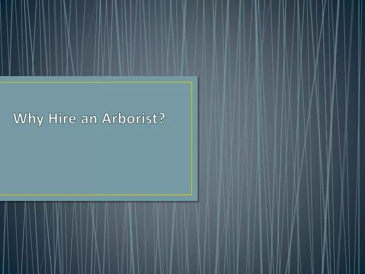 why hire an arborist