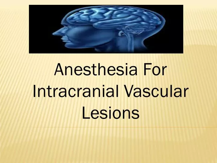 anesthesia for intracranial vascular lesions