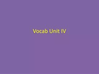 Vocab Unit IV