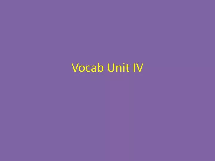 vocab unit iv