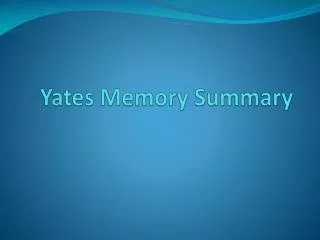 Yates Memory Summary