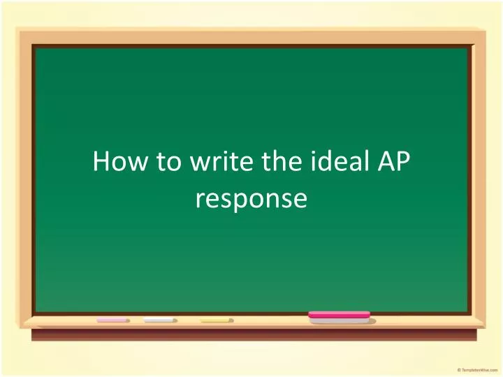 how to write the ideal ap response