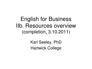 English for Business IIb. Resources overview (completion, 3.10.2011)