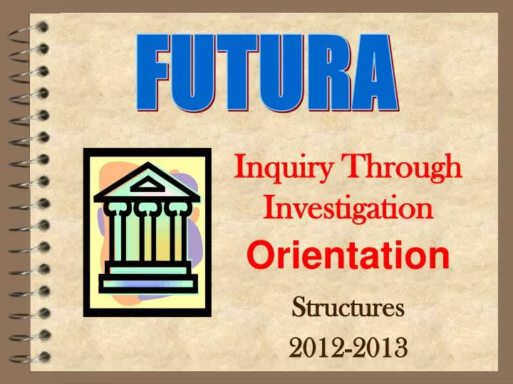 inquiry through investigation orientation structures 2012 2013