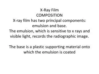 Base :The function of the film base is to support the emulsion.
