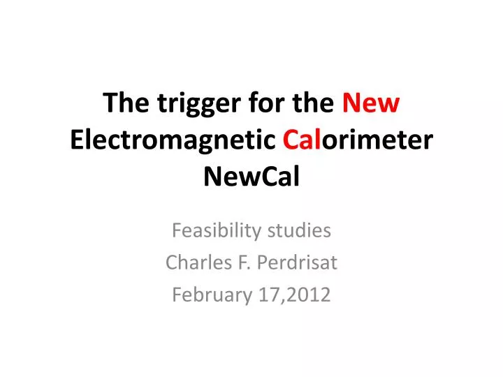 the trigger for the new electromagnetic cal orimeter newcal
