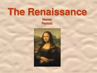 The Renaissance Name: Period: