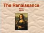 The Renaissance Name: Period: - slide 1