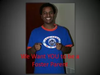We Want YOU to be a Foster Parent