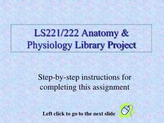 LS221/222 Anatomy &amp; Physiology Library Project