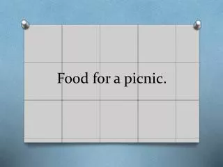 Food for a picnic.
