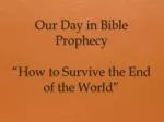 Our Day in Bible Prophecy - slide 1