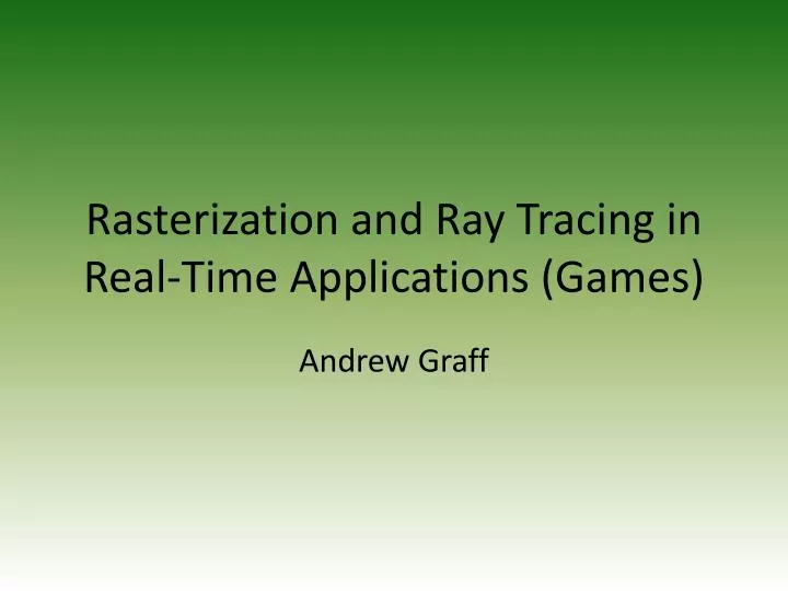 rasterization and ray tracing in real time applications games