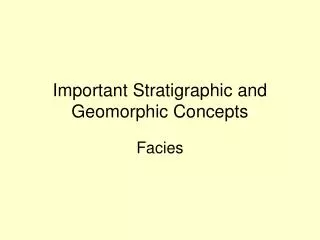 Important Stratigraphic and Geomorphic Concepts
