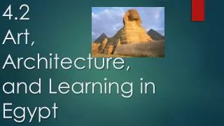 4.2 Art, Architecture, and Learning in Egypt