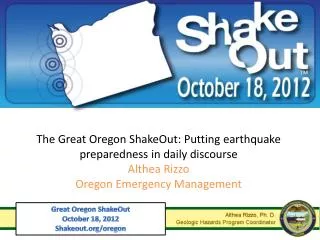 The Great Oregon ShakeOut: Putting earthquake preparedness in daily discourse Althea Rizzo