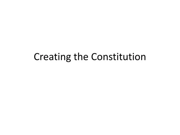 creating the constitution