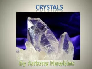 Crystals