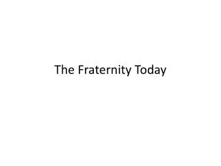 The Fraternity Today