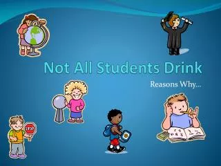 Not All Students Drink