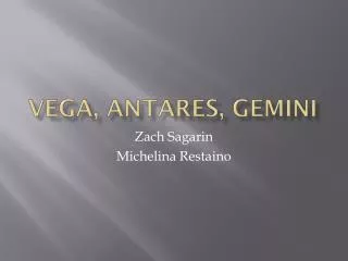 Vega, Antares, Gemini