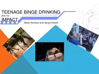 Teenage Binge drinking and its Impact