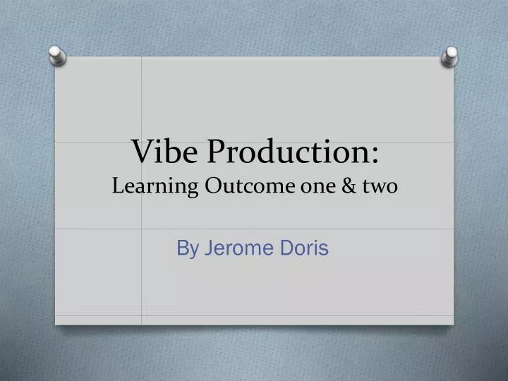 vibe production learning o utcome one two
