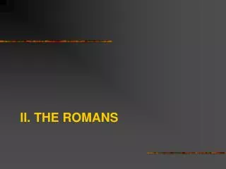 II. The romans