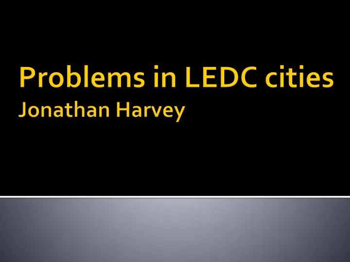 problems in ledc cities jonathan harvey
