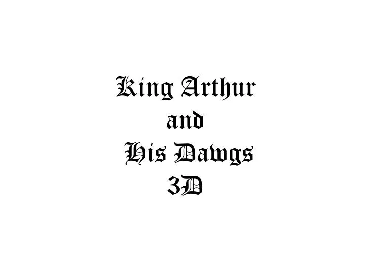 king arthur and his dawgs 3d