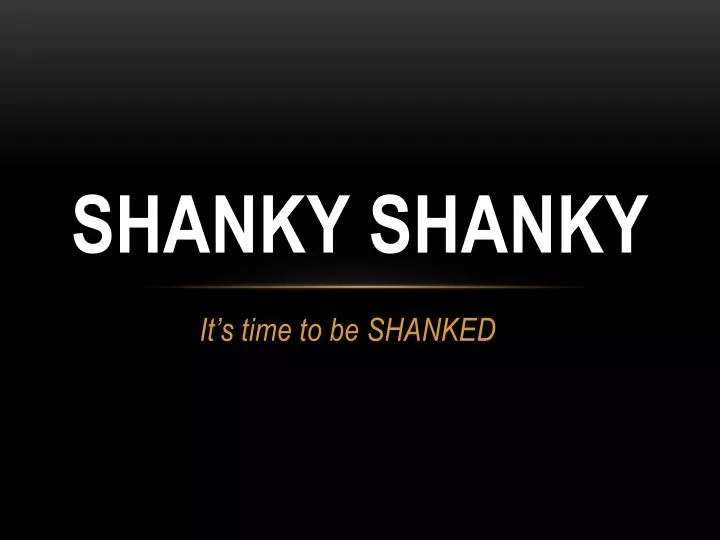shanky shanky