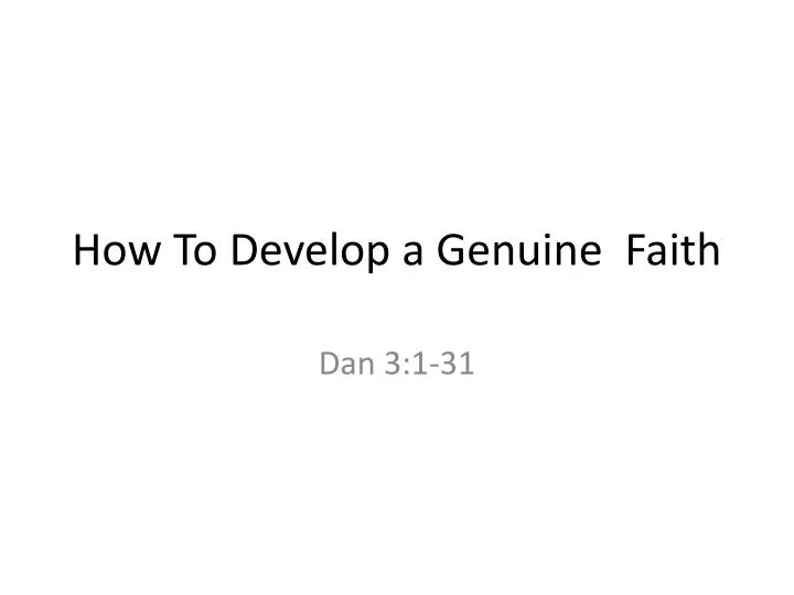 how to develop a genuine faith