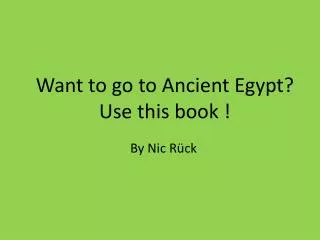 Want to go to Ancient Egypt? U se this book !