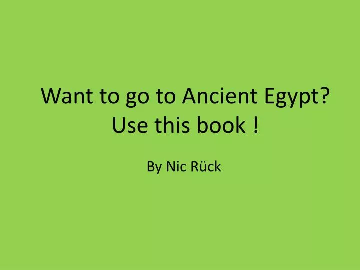 want to go to ancient egypt u se this book