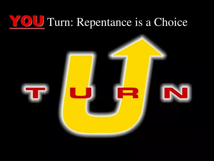 you turn repentance is a choice
